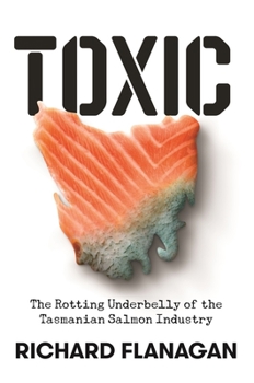 Paperback Toxic: The Rotting Underbelly of the Tasmanian Salmon Industry Book