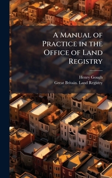 Hardcover A Manual of Practice in the Office of Land Registry Book