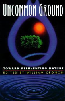 Hardcover Uncommon Ground: Toward Reinventing Nature Book