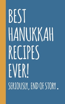 Best Hanukkah Recipes Ever: Small Blank Holiday Notebook in Blue for Creating Your Own Personal Cookbook and Saving Your Favorite Recipes and Related ... Recipe Books for Sharing and Collecting)