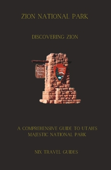 Paperback Discovering Zion: Comprehensive Guide to Utah's Majestic National Park Book