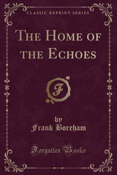 Paperback The Home of the Echoes (Classic Reprint) Book
