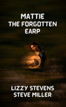 Paperback Mattie The Forgotten Earp Book