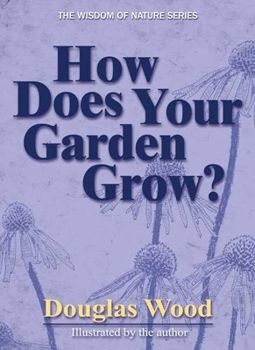 How Does Your Garden Grow? (Wisdom of Nature Series) - Book  of the Wisdom of Nature