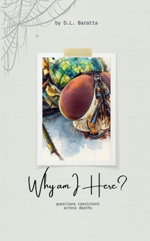 Paperback Why am I Here?: Questions Consistent Across Deaths Book