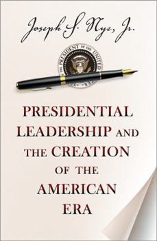 Hardcover Presidential Leadership and the Creation of the American Era Book