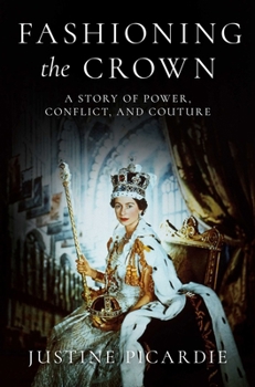 Hardcover Fashioning the Crown: A Story of Power, Conflict, and Couture Book