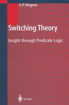 Hardcover Switching Theory: Insight Through Predicate Logic Book