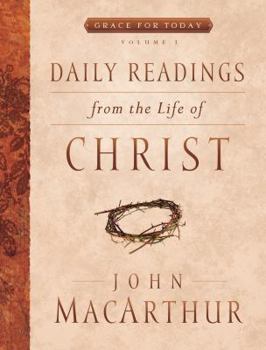 Daily Readings From the Life of Christ (Grace for Today) - Book #1 of the Daily Readings from the Life of Christ