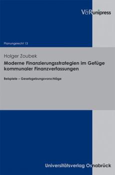 Paperback Moderne Finanzierungsstrategien Im Gefuge Kommunaler Finanzverfassungen: Beispiele - Gesetzgebungsvorschlage [German] Book