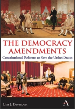 Paperback The Democracy Amendments: Constitutional Reforms to Save the United States Book