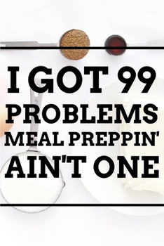 Paperback I Got 99 Problems MEAL PREPPIN' AIN'T ONE Book