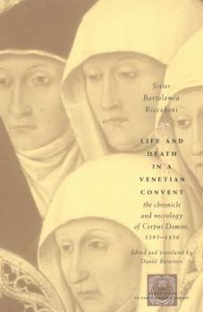 Paperback Life and Death in a Venetian Convent: The Chronicle and Necrology of Corpus Domini, 1395-1436 Book