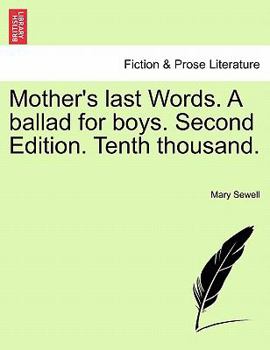 Paperback Mother's Last Words. a Ballad for Boys. Second Edition. Tenth Thousand. Book