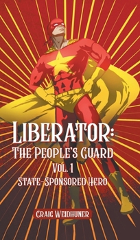 Hardcover Liberator: Vol. 1 State Sponsored Hero Book