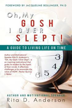 Paperback Oh, My Gosh I Over Slept!: A Guide to Living Life on Time Book