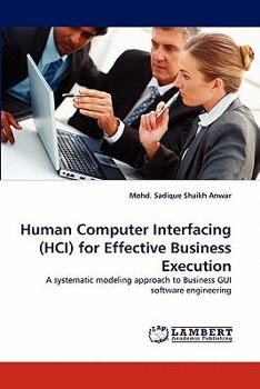 Paperback Human Computer Interfacing (HCI) for Effective Business Execution Book