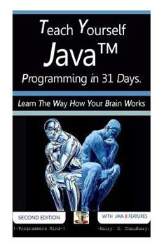 Paperback Teach Yourself Java Programming in 31 Days: Learn The Way How Your Brain Works. Book