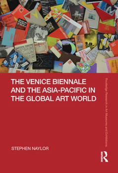 Paperback The Venice Biennale and the Asia-Pacific in the Global Art World Book