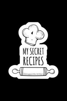 Paperback My Secret Recipes: Composition Lined Notebook Journal Funny Gag Gift Chef and Cooking Book