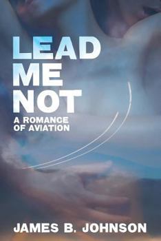 Paperback Lead Me Not: A Romance of Aviation Book