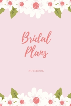 Bridal Plans Notebook: Pink floral wedding lined paperback jotter