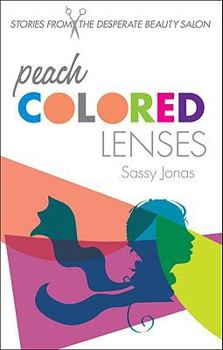 Paperback Peach Colored Lenses: Stories from the Desperate Beauty Salon Book