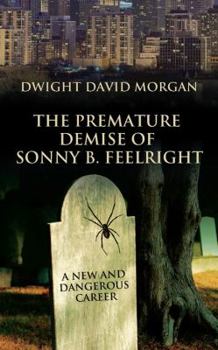 The Premature Demise of Sonny B. Feelright (Feelright, #2)