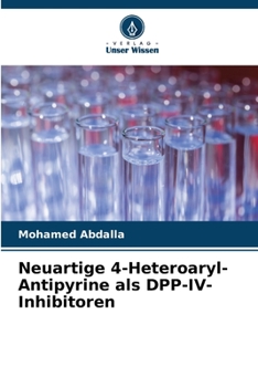 Paperback Neuartige 4-Heteroaryl-Antipyrine als DPP-IV-Inhibitoren [German] Book
