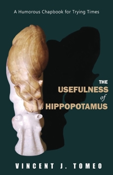 Paperback The Usefulness of Hippopotamus: A Humorous Chapbook for Trying Times Book