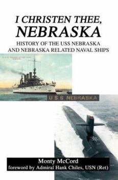 Paperback I Christen Thee, Nebraska: History of the USS Nebraska and Nebraska Related Naval Ships Book