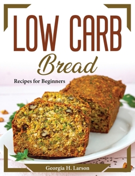 Paperback Low Carb Bread: Recipes for Beginners Book