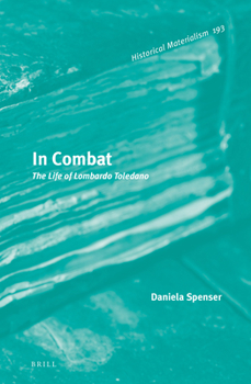 In Combat: The Life of Lombardo Toledano (Historical Materialism Book) - Book #193 of the Historical Materialism