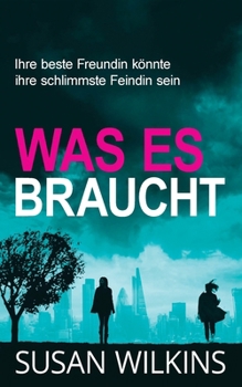 Was Es Braucht: Ein Psychologischer Krimi-Thriller (Die Fallakten Von Detective Jo Boden) (German Edition)