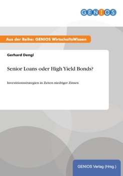 Paperback Senior Loans oder High Yield Bonds?: Investitionsstrategien in Zeiten niedriger Zinsen [German] Book