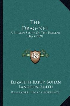 The Drag-Net, a Prison Story of the Present Day