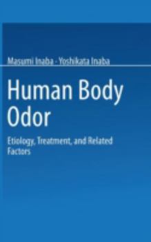 Hardcover Human Body Odor: Etiology, Treatment, and Related Factors Book