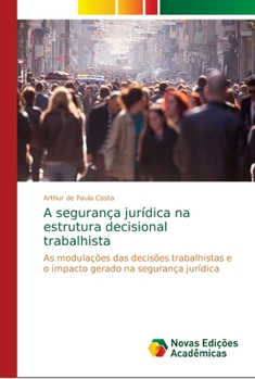 Paperback A segurança jurídica na estrutura decisional trabalhista [Portuguese] Book