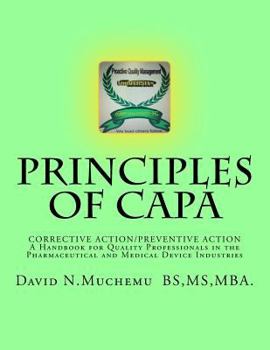 Paperback Principles of Corrective Action and Preventive Action: CAPA: A Handbook for Quality Professionals in the Pharmaceutical and Medical Device Industries Book