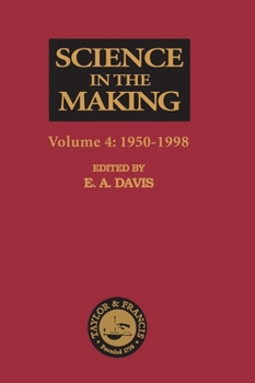 Hardcover Science in the Making: Volume Four - 1950-1998 Book