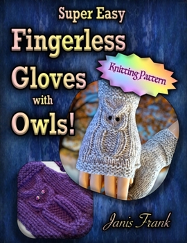 Paperback Super Easy Fingerless Gloves with Owls: Knit on Two Needles Book