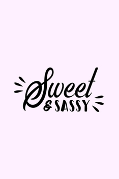 Paperback Sweet & Sassy: Lined Blank Notebook Journal With Funny Sassy Saying On Cover, Great Gifts For Coworkers, Employees, Women, And Staff Book