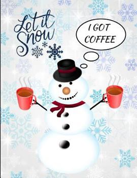 Let It Snow I Got Coffee Snowman Funny Notebook Journal 150 Page College Ruled Pages 8.5 X 11