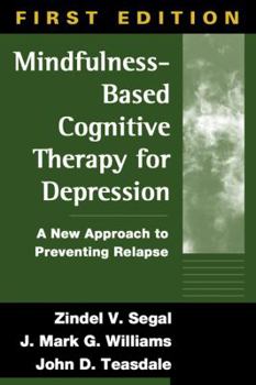 Hardcover Mindfulness-Based Cognitive Therapy for Depression, First Edition: A New Approach to Preventing Relapse Book