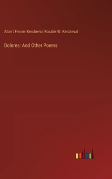 Dolores: And Other Poems