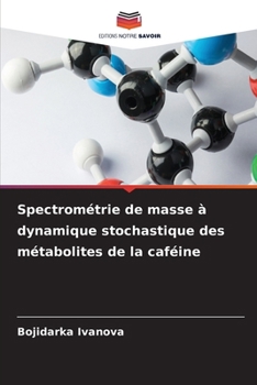 Paperback Spectrométrie de masse à dynamique stochastique des métabolites de la caféine [French] Book