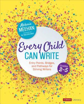 Paperback Every Child Can Write, Grades 2-5: Entry Points, Bridges, and Pathways for Striving Writers Book