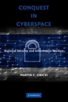 Paperback Conquest in Cyberspace: National Security and Information Warfare Book