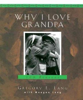 Hardcover Why I Love Grandpa: 100 Reasons Book