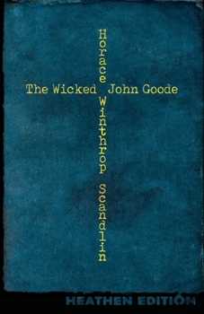 Paperback The Wicked John Goode (Heathen Edition) Book